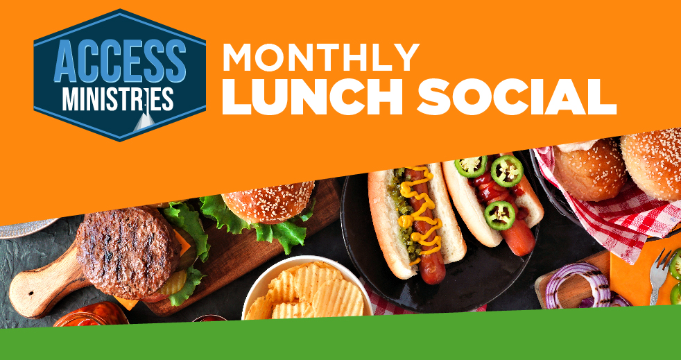 Access Ministries Monthly Lunch Social