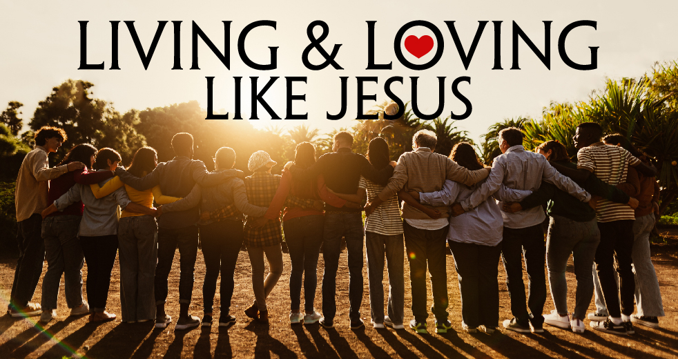 Living and Loving Like Jesus