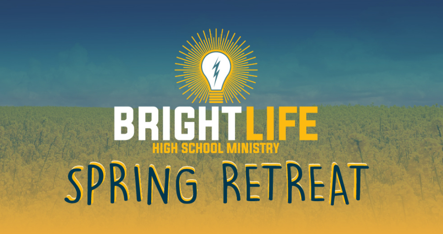 Bright Life High School Ministry Spring Retreat